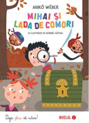 Mihai si lada de comori - Aniko Weber (ISBN: 9786066468930)