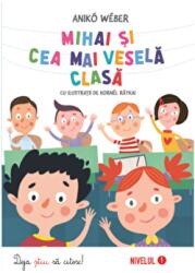 Mihai si cea mai vesela clasa - Aniko Weber (ISBN: 9786066468916)