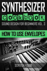 Synthesizer Cookbook - Screech House (ISBN: 9781797513812)
