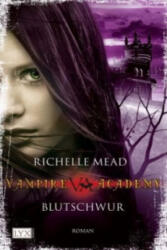 Vampire Academy - Blutschwur - Richelle Mead (ISBN: 9783802582042)