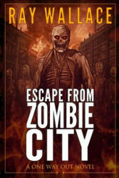 Escape from Zombie City - Ray Wallace (ISBN: 9781507689561)