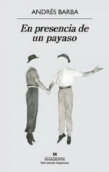 En Presencia de Un Payaso - Andres Barba, Andraes Barba (ISBN: 9788433997869)