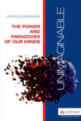 Unimaginable The Power and Paradoxes of our Minds - Bońkowski Witold (ISBN: 9788394084004)