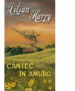 Cantec in amurg - Lilian Harry (ISBN: 9789736292071)