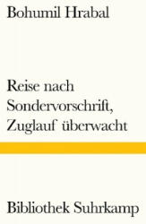 Reise nach Sondervorschrift, Zuglauf überwacht - Bohumil Hrabal, Franz Peter Künzel (ISBN: 9783518240373)