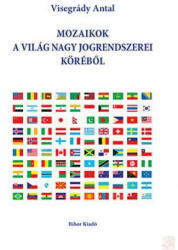 MOZAIKOK A VILÁG NAGY JOGRENDSZEREI KÖRÉBőL (ISBN: 9786155536977)