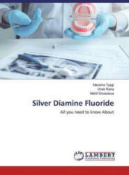 Silver Diamine Fluoride - Manisha Tyagi, Vivek Rana, Nikhil Srivastava (2020)