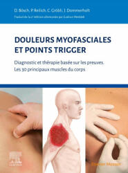Douleurs myofasciales et points trigger - Docteur Peter Reilich, Christian Gröbli, Jan Dommerholt, Daniel Bösch (2021)