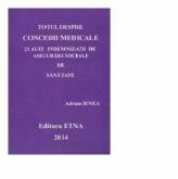 Totul despre concedii medicale si alte indemnizatii de asigurari sociale de sanatate - Adrian Ienea (ISBN: 9789731795706)