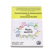 Concursul Euclid pentru clasa II-a, auxiliar Performanta in Matematica 2015-2016 (ISBN: 9786069411612)