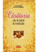 Casatoria de la taina la institutie - Antonios Ath. Kalligeris (ISBN: 9786068271620)