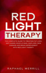 Red Light Therapy: The Complete Guide to Treating Fat Loss Anti-Aging Muscle Gain Hair Loss Skin Damage and Brain Improvement with Re (ISBN: 9781677373376)