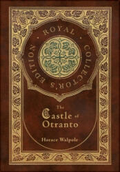 The Castle of Otranto (Royal Collector's Edition) (Case Laminate Hardcover with Jacket) - Horace Walpole (ISBN: 9781774765142)