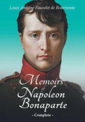 Memoirs of Napoleon Bonaparte - Complete - Ralph Waldo Emerson (ISBN: 9781528719384)
