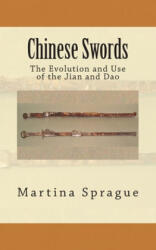 Chinese Swords: The Evolution and Use of the Jian and Dao - Martina Sprague (ISBN: 9781490526911)