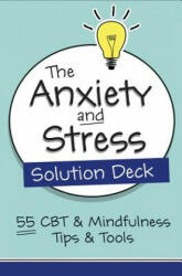 The Anxiety and Stress Solution Deck: 55 CBT & Mindfulness Tips & Tools - Judith Belmont (ISBN: 9781683731856)
