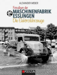 Fotoalbum der Maschinenfabrik Esslingen: Die Elektrofahrzeuge - Alexander Weber (ISBN: 9783861339014)