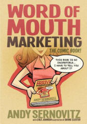 Word of Mouth Marketing: The Comic Book - Andy Sernovitz, Shane Clester, Cale Johnson (ISBN: 9780983429029)