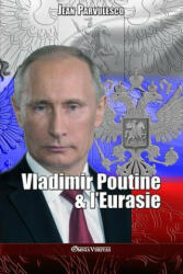Vladimir Poutine & l'Eurasie - Jean Parvulesco (ISBN: 9781911417507)