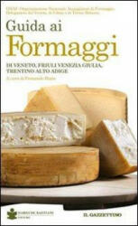 Guida ai formaggi di Veneto, Friuli Venezia Giulia, Trentino Alto Adige - F. Raris (ISBN: 9788884662026)