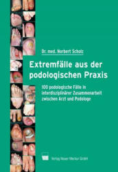 Extremfälle aus der podologischen Praxis - Norbert Scholz (ISBN: 9783937346199)