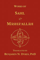 Works of Sahl & Masha'allah - Masha'allah (ISBN: 9781934586020)