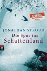 Die Spur ins Schattenland - Jonathan Stroud, Bernadette Ott (ISBN: 9783570225974)