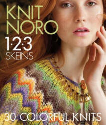 Knit Noro 1 2 3 Skeins - Sixth&Spring Books (ISBN: 9781936096695)