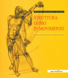 Struttura uomo in movimento. Manuale di anatomia artistica - Alberto Lolli, Mauro Zocchetta, Renzo Peretti (ISBN: 9788894272222)