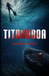Titanoboa: A Novel of Deep Terror (ISBN: 9781693623110)