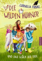 Die Wilden Hühner 4. Die Wilden Hühner und das Glück der Erde - Cornelia Funke, Florentine Prechtel (ISBN: 9783791501086)