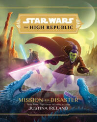 Star Wars The High Republic: Mission To Disaster - Justina Ireland (ISBN: 9781368068000)