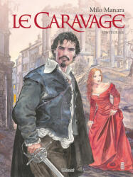 Le Caravage - Intégrale - Milo Manara (ISBN: 9782344050484)