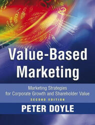 Value-Based Marketing: Marketing Strategies for Corporate Growth and Shareholder Value (ISBN: 9780470773147)