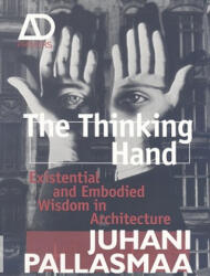 The Thinking Hand: Existential and Embodied Wisdom in Architecture (ISBN: 9780470779293)