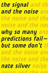 Signal and the Noise - Nate Silver (2012)