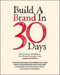 Build a Brand in 30 Days - with Simon Middleton The Brand Strategy Guru (2010)
