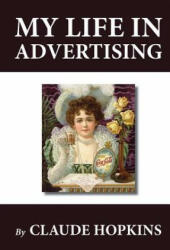 My Life in Advertising - Claude Hopkins (ISBN: 9781478347330)