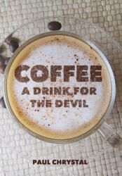 Coffee: A Drink for the Devil (ISBN: 9781445648392)