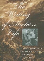 The Writing" of Modern Life: The Etching Revival in France (ISBN: 9780935573459)