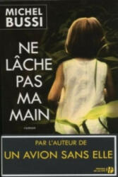 Ne lache pas ma main - Michel Bussi (2014)