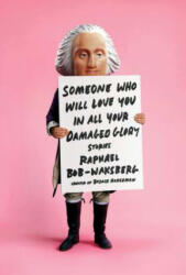 Someone Who Will Love You in All Your Damaged Glory - Raphael Bob-Waksberg (2019)