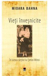 Vieti invesnicite - Mioara Bahna (ISBN: 9786060066132)