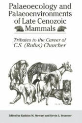 Palaeoecology and Palaeoenvironments of Late Cenozoic Mammals - Kathlyn Stewart, Kevin Seymour (ISBN: 9781487585594)