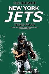 The Ultimate New York Jets Trivia Book: A Collection of Amazing Trivia Quizzes and Fun Facts for Die-Hard Jets Fans! (ISBN: 9781953563835)