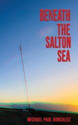 Beneath the Salton Sea (ISBN: 9781943720651)