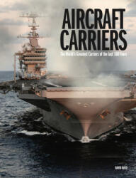 Aircraft Carriers: The World's Greatest Carriers of the Last 100 Years (ISBN: 9781838861582)
