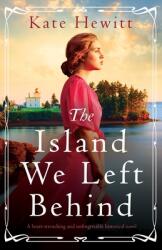The Island We Left Behind: A heart-wrenching and unforgettable historical novel (ISBN: 9781800198968)