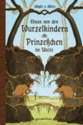 Etwas von den Wurzelkindern / Prinzeßchen im Walde - Sibylle von Olfers (2012)