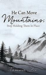 He Can Move Mountains; Stop Holding Them In Place (ISBN: 9781662835353)